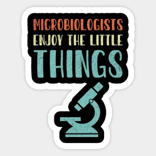 Microbiologists Enjoy The Little Things Sticker